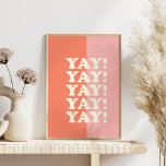 Poster Yay ! Pink et corail inspirant<br><div class="desc">Un dicton positif et complaisant - Yay ! - en rose et corail.</div>