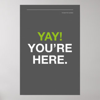 Poster YAY ! VOUS ÊTES ICI – Œuvre d'art pour le mur de l