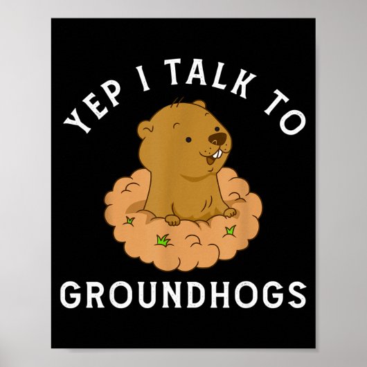 Poster Yep I Talk To Groundhogs - Funny Groundhog Day Woo (Devant)