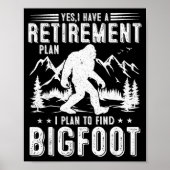 Poster Yes I Have Retirement Plant I Plant To Find Bigfoo (Devant)