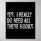 Poster Yes I Really Do Need All These Books Funny Geeky B (Devant)