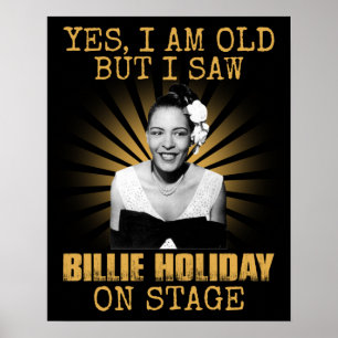 Poster Yes I'm Old But I Saw Billie Holiday On Stage Retr