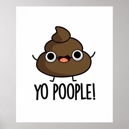 Poster Yo Les Gens Drôle Poop Pun (Devant)