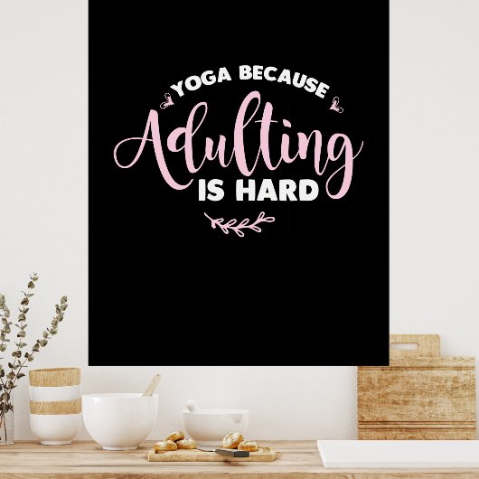 Poster Yoga Lover | Yoga Parce Que L'Adulte Est Dur (Cuisine)