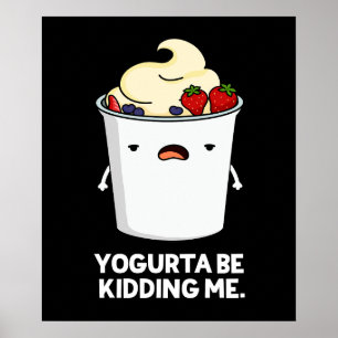 Poster Yogurta Be Kidney Me Drôle Yogurt Pun Dark BG