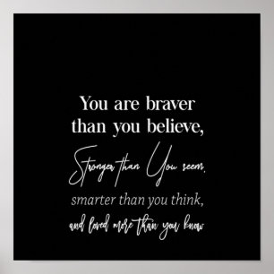 Poster you are braver than you believe stronger than you