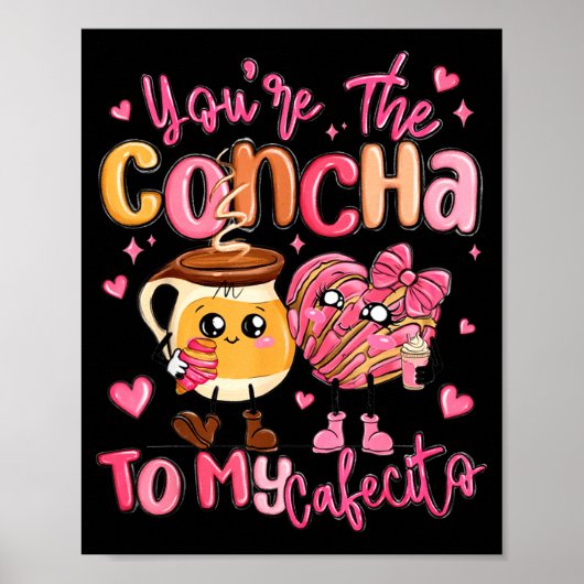 Poster You Are The Concha To My Cafecito Funny Mexican Va (Devant)