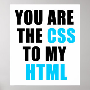 Poster You are the CSS to my HTML