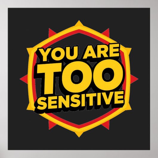 Poster You Are Too Sensitive (Devant)
