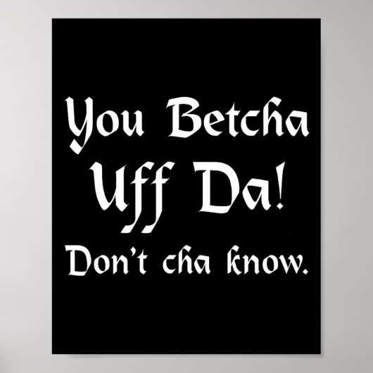 Poster You Betcha Uff Da Don't Cha Know  (Devant)