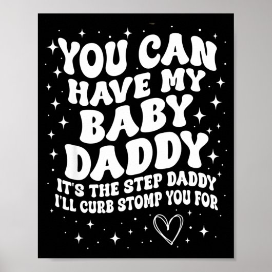 Poster You Can Have My Baby Daddy It's The Step Daddy I'l (Devant)