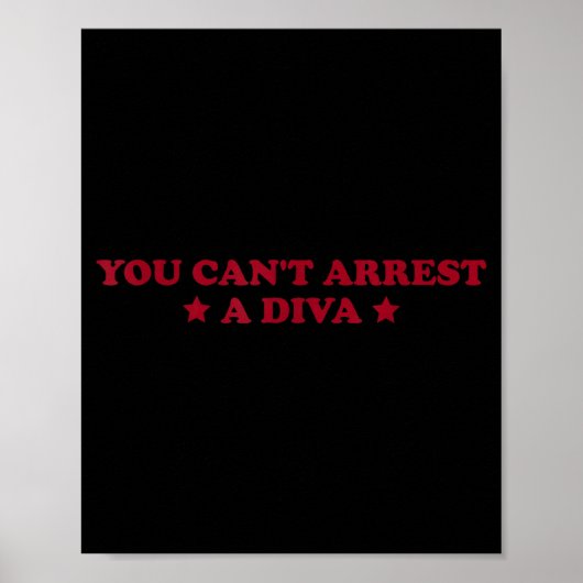 Poster You Can’t Arrest A Diva Funny Sy Attitude Quote  (Devant)