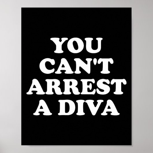 Poster You Can’t Arrest A Diva Funny Sy Attitude Quote  (Devant)