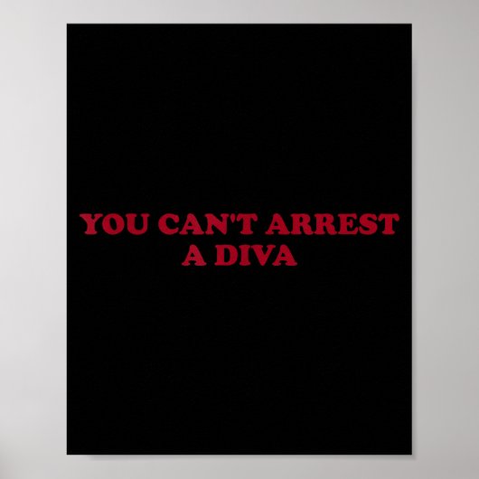 Poster You Can’t Arrest A Diva Funny Sy Attitude Quote (Devant)