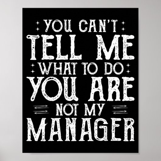 Poster You Can’t Tell Me, Not My Manager Tee Funny Quote  (Devant)
