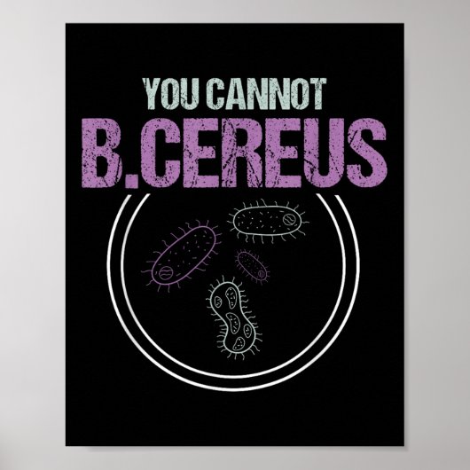 Poster You Cannot B.cereus Microbiologist Microbiology (Devant)