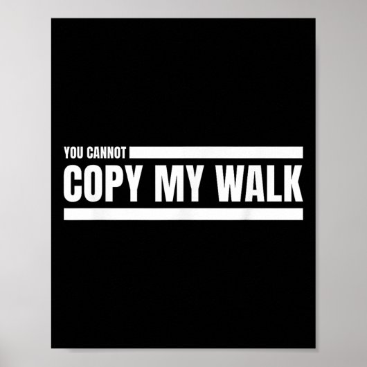 Poster You Cannot Copy My Walk Motivational Graphic  (Devant)