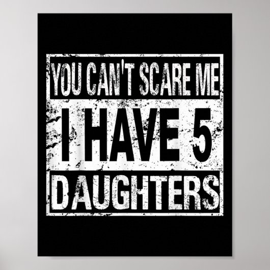 Poster You Can't E Me I Have 5 Daughters (Devant)