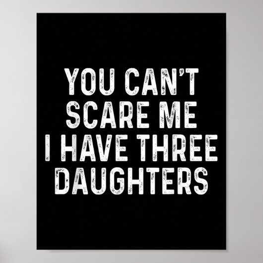 Poster You Can't E Me I Have Three Daughters Funny Dad  (Devant)