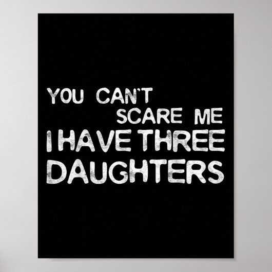 Poster You Can't E Me I Have Three Daughters Shirt Father (Devant)