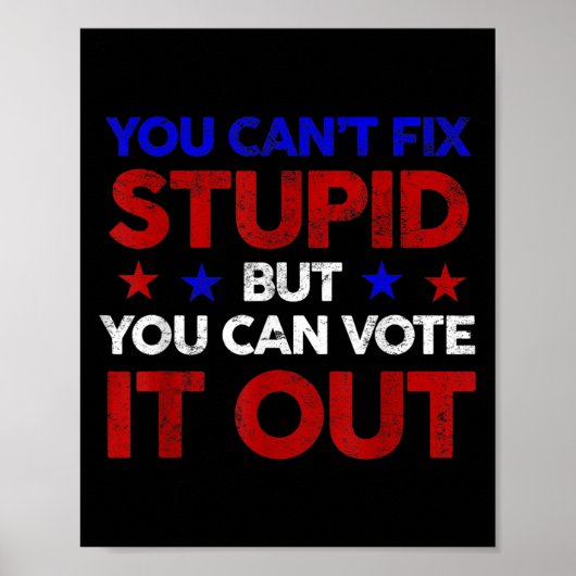 Poster You Can't Fix Stud But You Can Vote It Out - Us El (Devant)