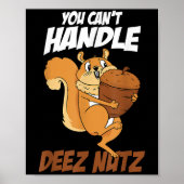 Poster You Can't Handle Deez Nuts Squirrel Funny Deez Nut (Devant)