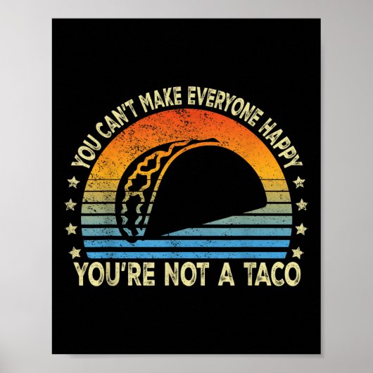 Poster You Can't Make Everyone Happy You're Not A Taco Fu (Devant)