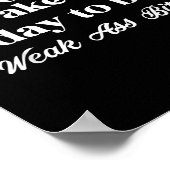 Poster You Did Not Wake Up Today To Be Weak Motivational (Coin)