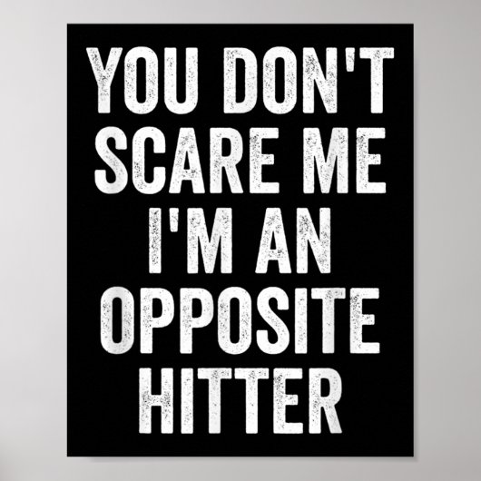 Poster You Don't E Me I'm An Opsite Hitter Volleyball Pla (Devant)