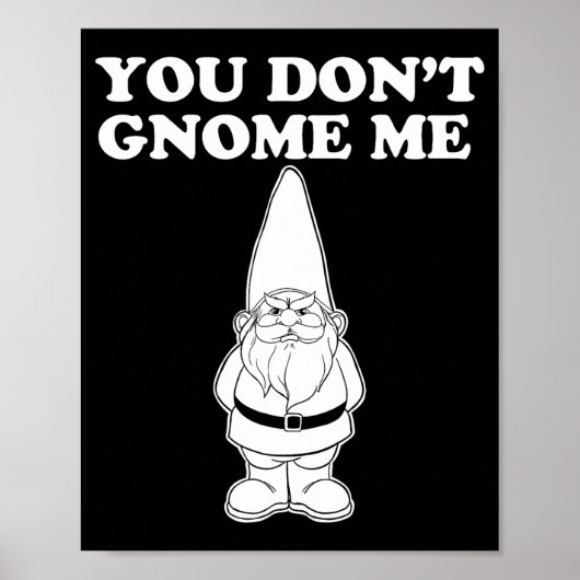 Poster You Don't Gnome Me  (Devant)