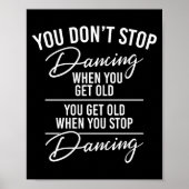Poster You Don't Stop Dancing When You Get Old - Cute Dan (Devant)
