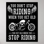 Poster You Dont Stop Riding When You Get Old Motorcyclis  (Devant)