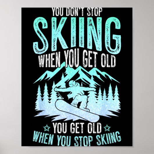 Poster You Dont Stop Skiing When You Get Old Funny Skier (Devant)
