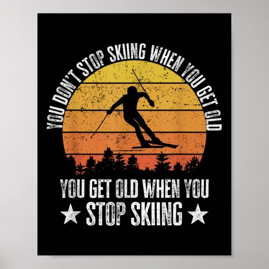 Poster You Dont Stop Skiing When You Get Old Funny Skier  (Devant)