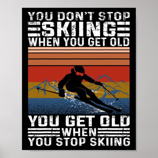 Poster You Don't Stop Skiing When You Get Old Funny Skiin (Devant)