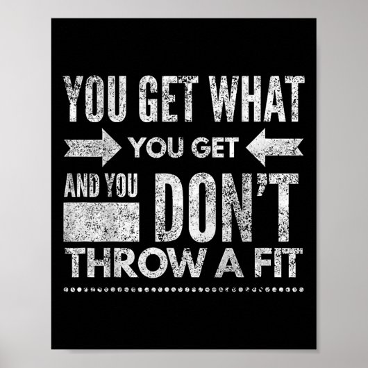 Poster You Get What You Get Don't Throw A Fit Insrational (Devant)