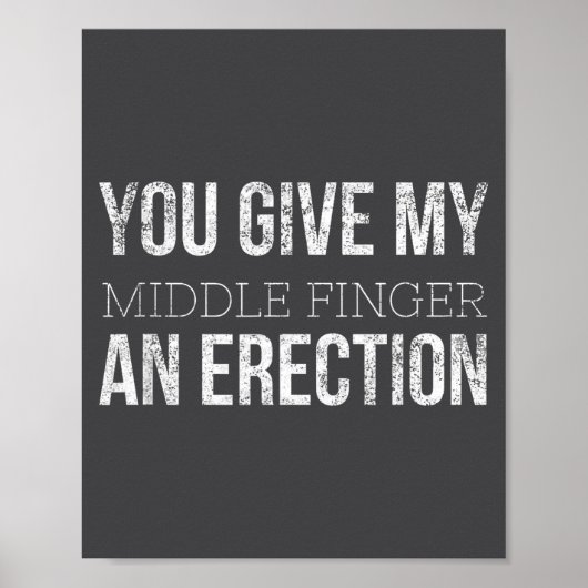 Poster You Give My Middle Finger An Erection Angry Rage F (Devant)