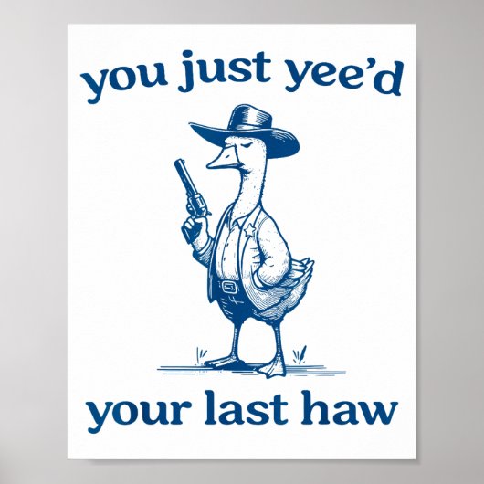 Poster You Just Yee'd Your Last Haw Funny Silly Goose Cow (Devant)
