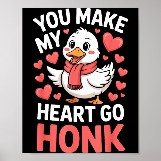 Poster You Make My Heart Go Honk Valentine Goose Funny  (Devant)