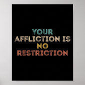 Poster Your Affliction Is No Restriction Funny Motivation (Devant)