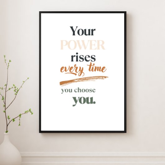 Poster Your Power Rises Every Time You Choose You