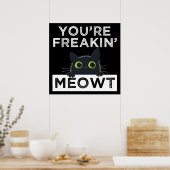 Poster You're Freakin' Meowt (Cuisine)