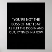 Poster You're Not The Boss Of Me Funny Dog Owner Saying Q (Devant)