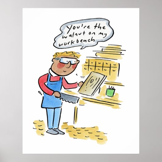 Poster You're the walnut on my woodbench (Devant)