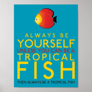 Poster Yourself Unless You Can Be A Fish