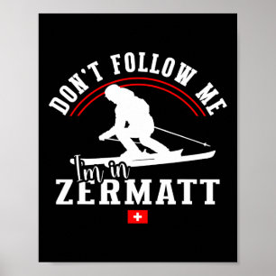 Poster Zermatt Ne me suivez pas Ski alpin Alpes suisses S