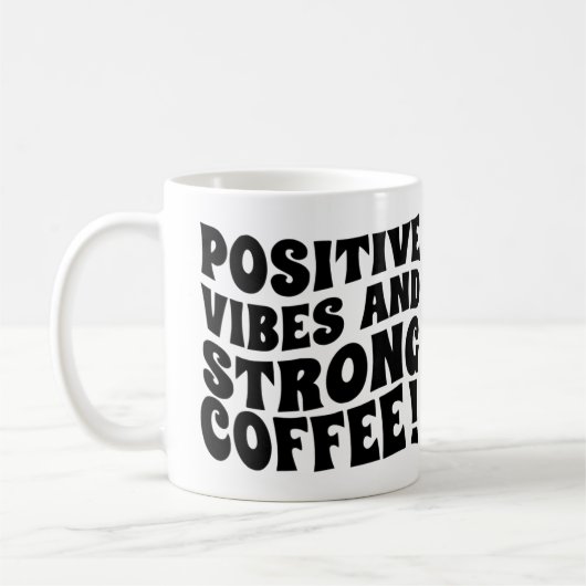 Postive Vibes & Strong Coffee Mug (Gauche)