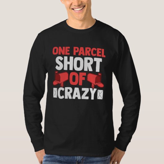 Postman Postal Worker  One Parcel Short Of Crazy T-shirt (Voorkant)