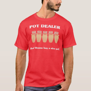 Pot Dealer Funny Pun Society Joke Gift 2 T-shirt