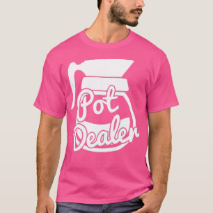 Pot Dealer Grappige Koffiepot Cafeïne Verslaving J T-shirt